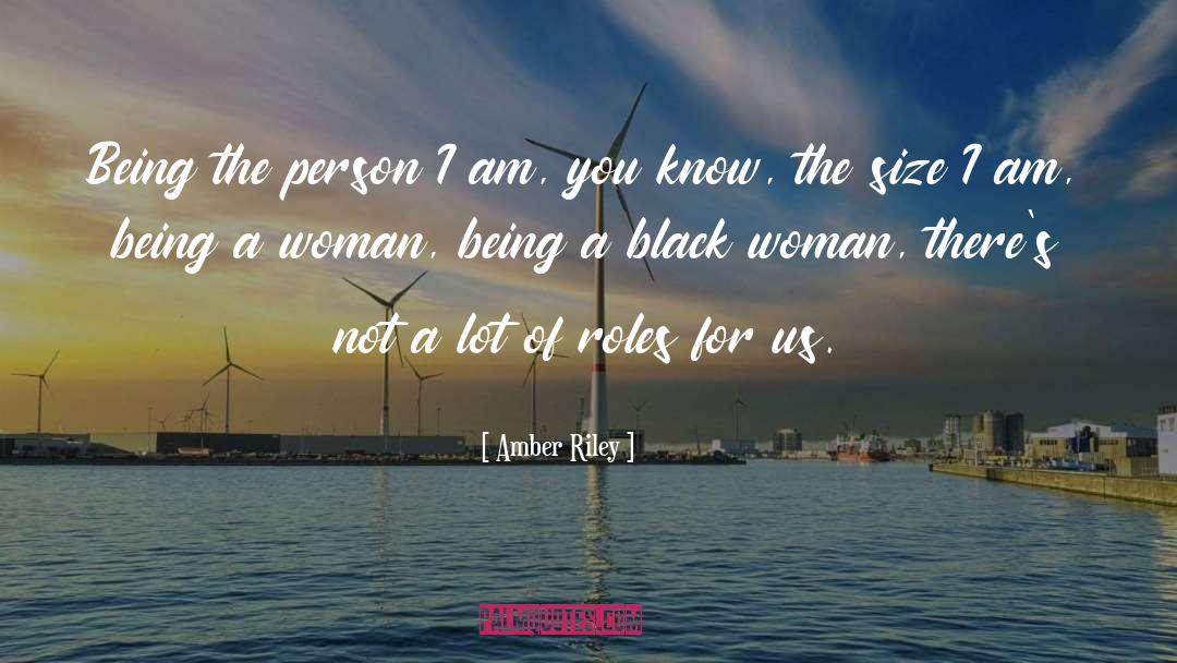 Amber Riley Quotes: Being the person I am,