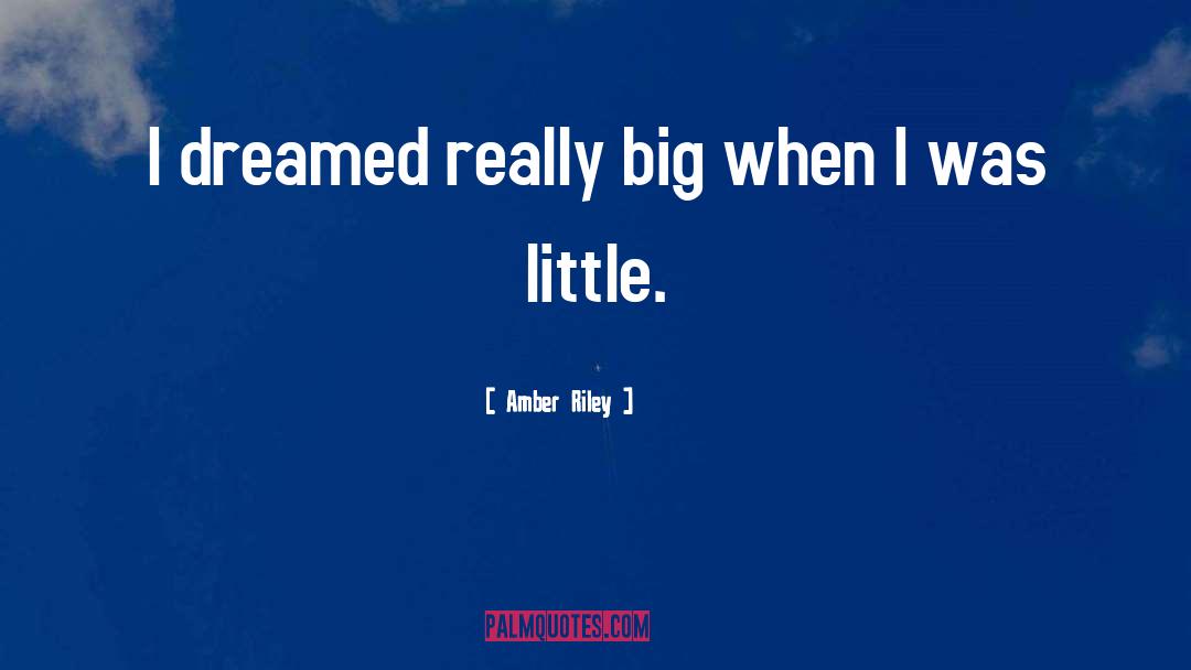 Amber Riley Quotes: I dreamed really big when