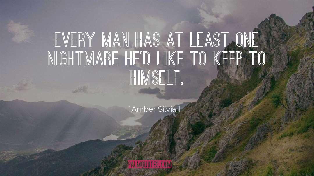 Amber Silvia Quotes: Every man has at least