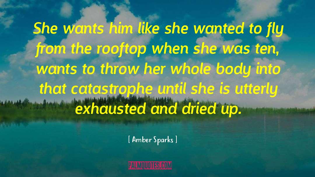 Amber Sparks Quotes: She wants him like she