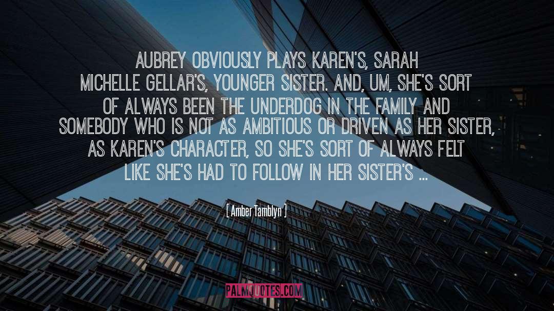 Amber Tamblyn Quotes: Aubrey obviously plays Karen's, Sarah