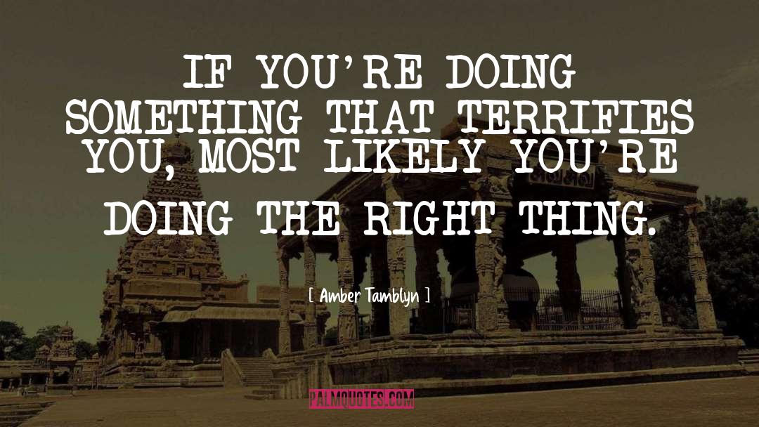 Amber Tamblyn Quotes: IF YOU'RE DOING SOMETHING THAT