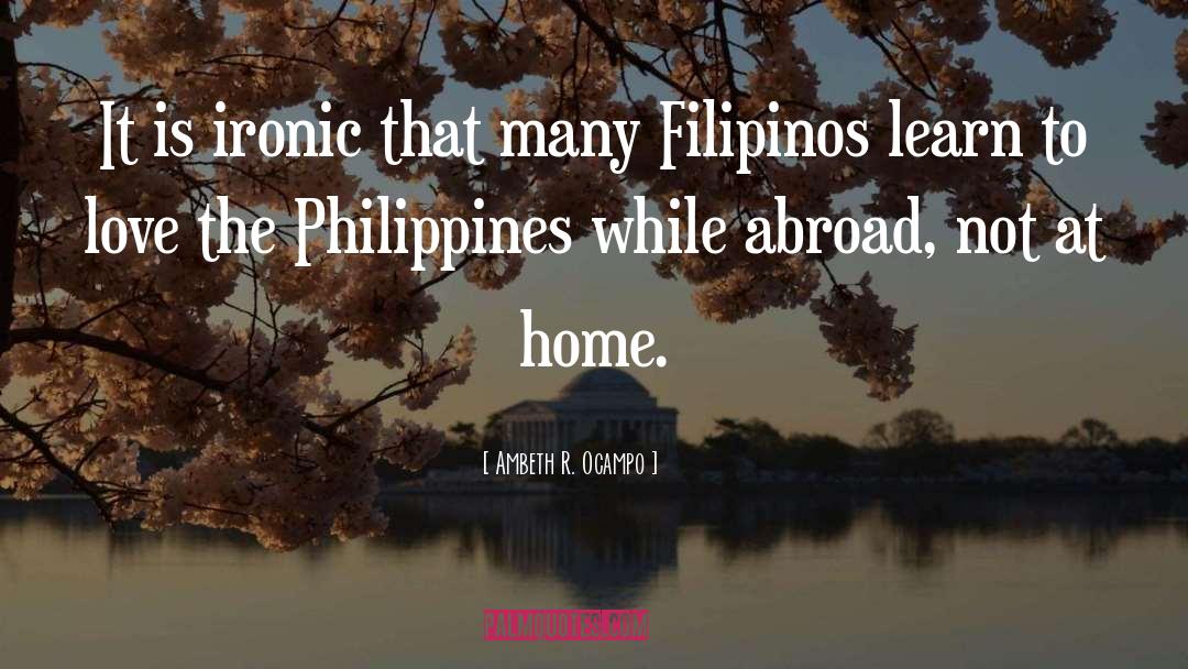 Ambeth R. Ocampo Quotes: It is ironic that many