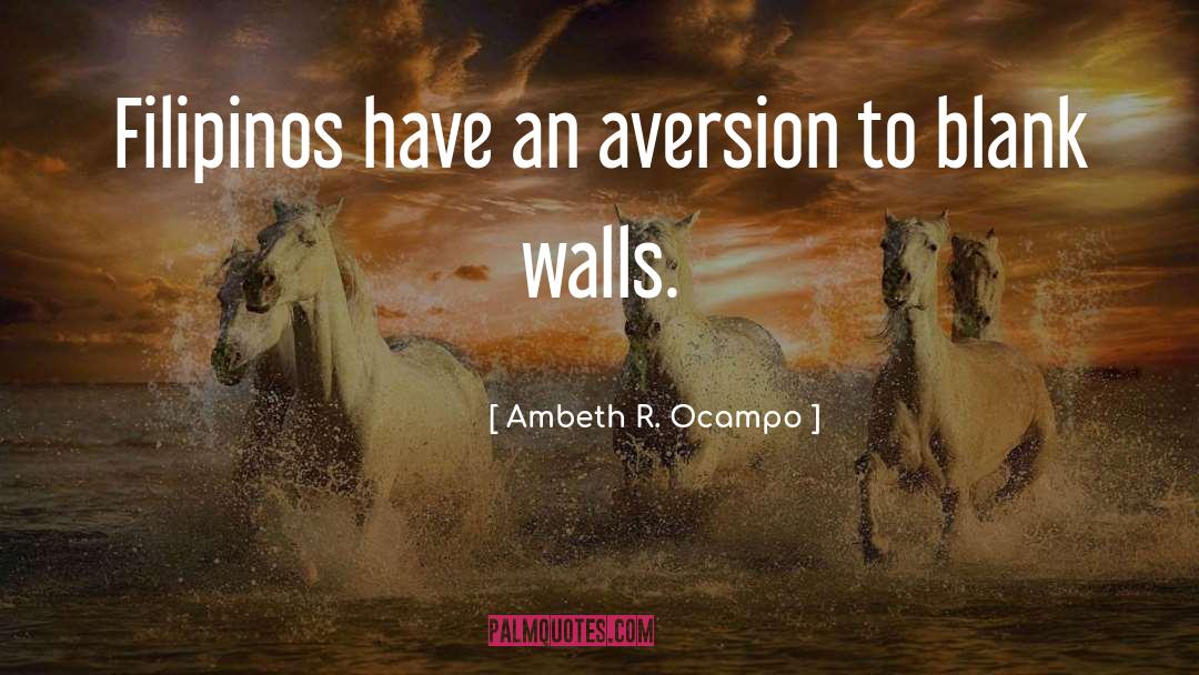 Ambeth R. Ocampo Quotes: Filipinos have an aversion to