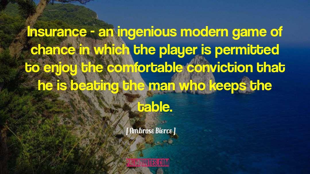 Ambrose Bierce Quotes: Insurance - an ingenious modern