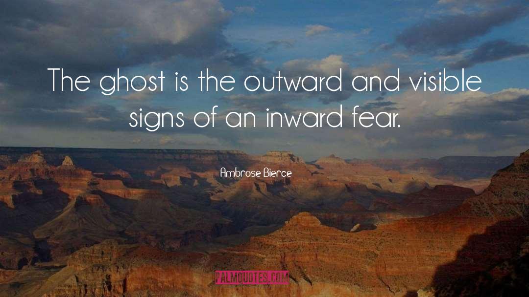 Ambrose Bierce Quotes: The ghost is the outward