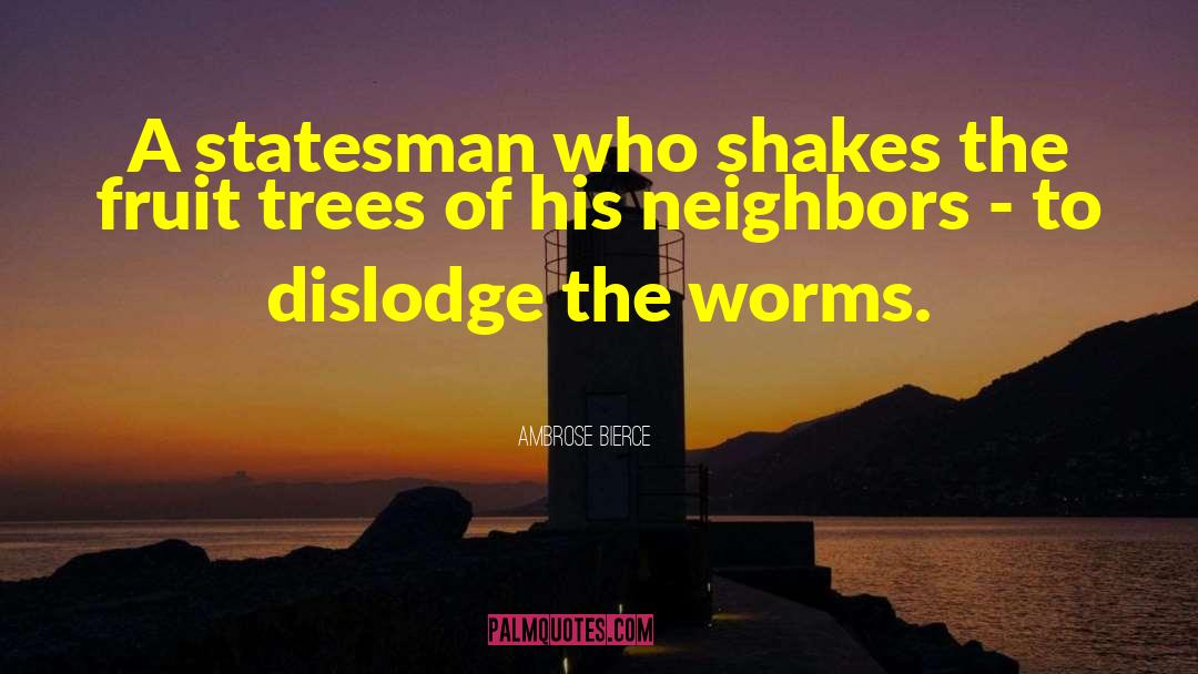 Ambrose Bierce Quotes: A statesman who shakes the