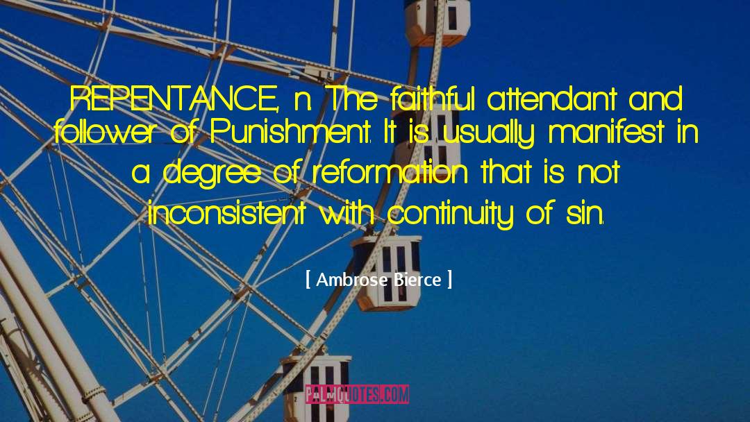 Ambrose Bierce Quotes: REPENTANCE, n. The faithful attendant