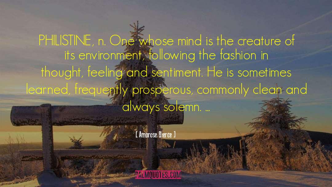 Ambrose Bierce Quotes: PHILISTINE, n. One whose mind