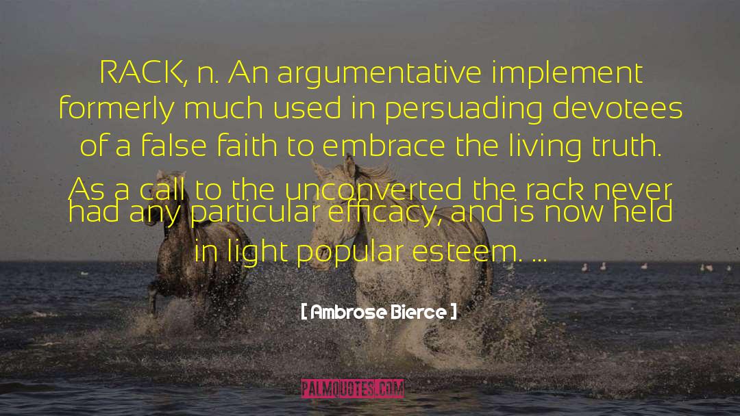 Ambrose Bierce Quotes: RACK, n. An argumentative implement