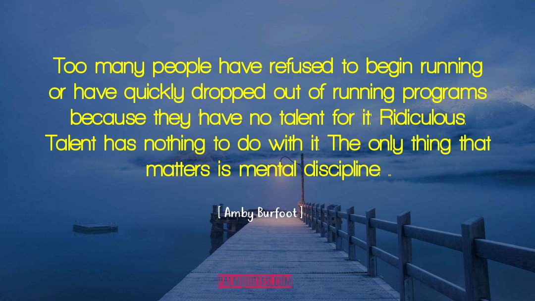 Amby Burfoot Quotes: Too many people have refused