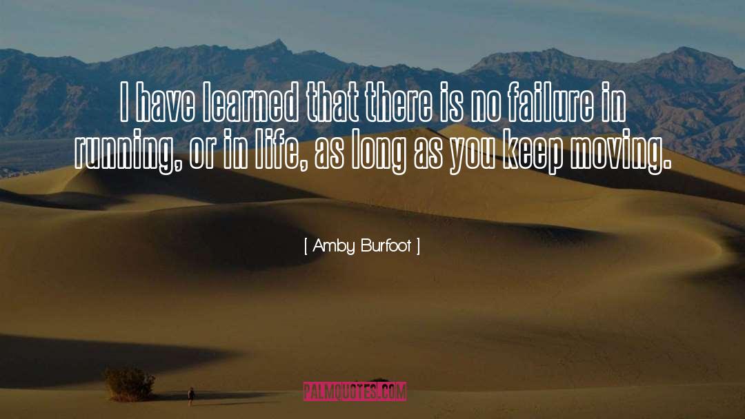 Amby Burfoot Quotes: I have learned that there