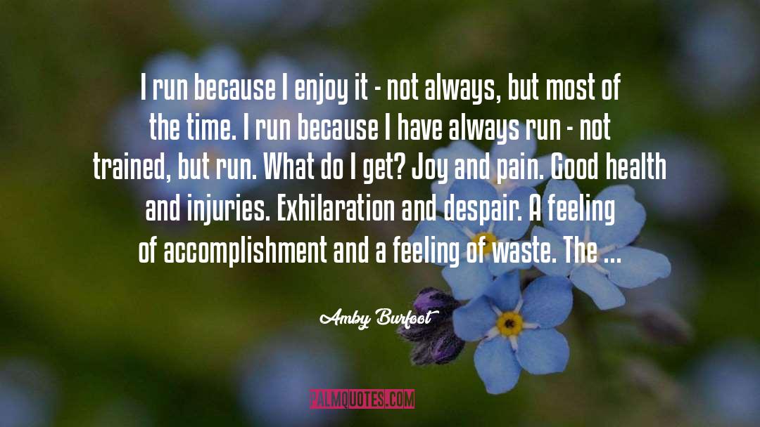 Amby Burfoot Quotes: I run because I enjoy