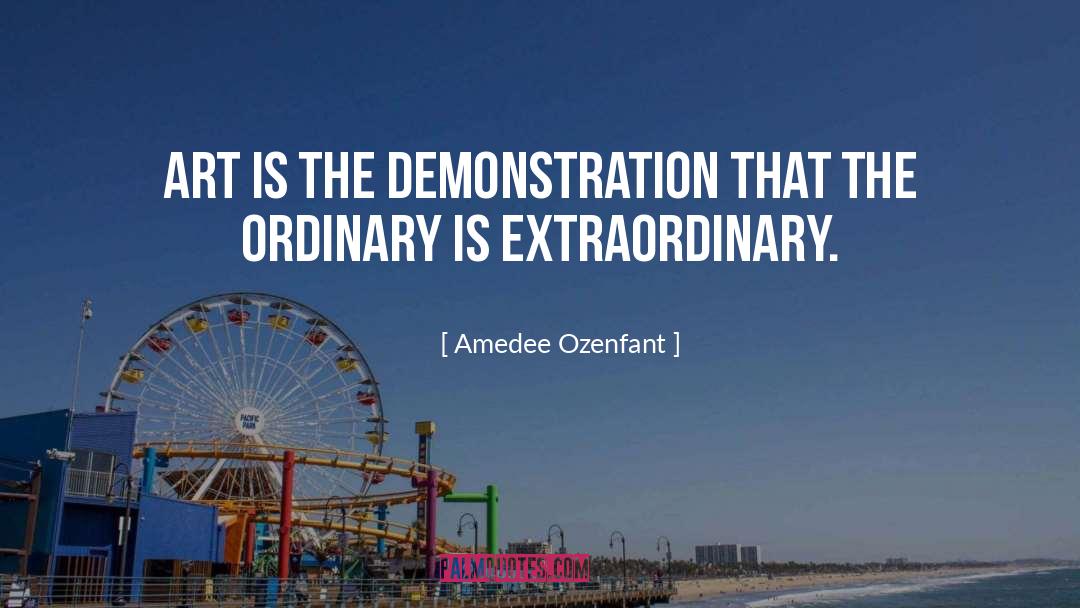 Amedee Ozenfant Quotes: Art is the demonstration that