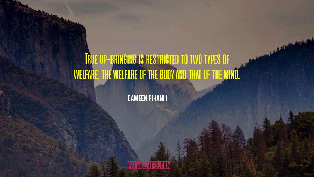Ameen Rihani Quotes: True up-bringing is restricted to