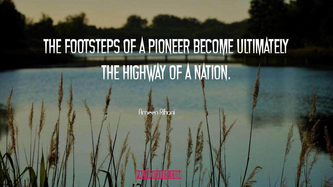 Ameen Rihani Quotes: The footsteps of a pioneer