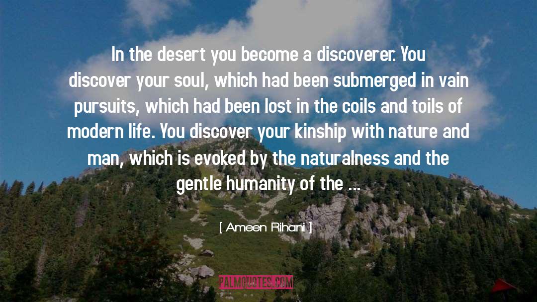 Ameen Rihani Quotes: In the desert you become