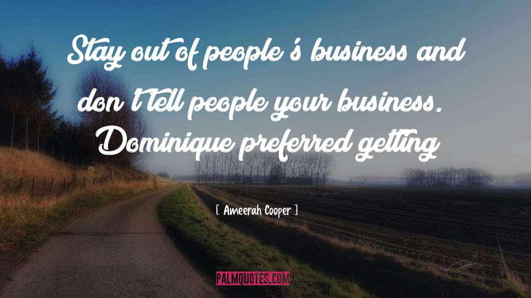 Ameerah Cooper Quotes: Stay out of people's business