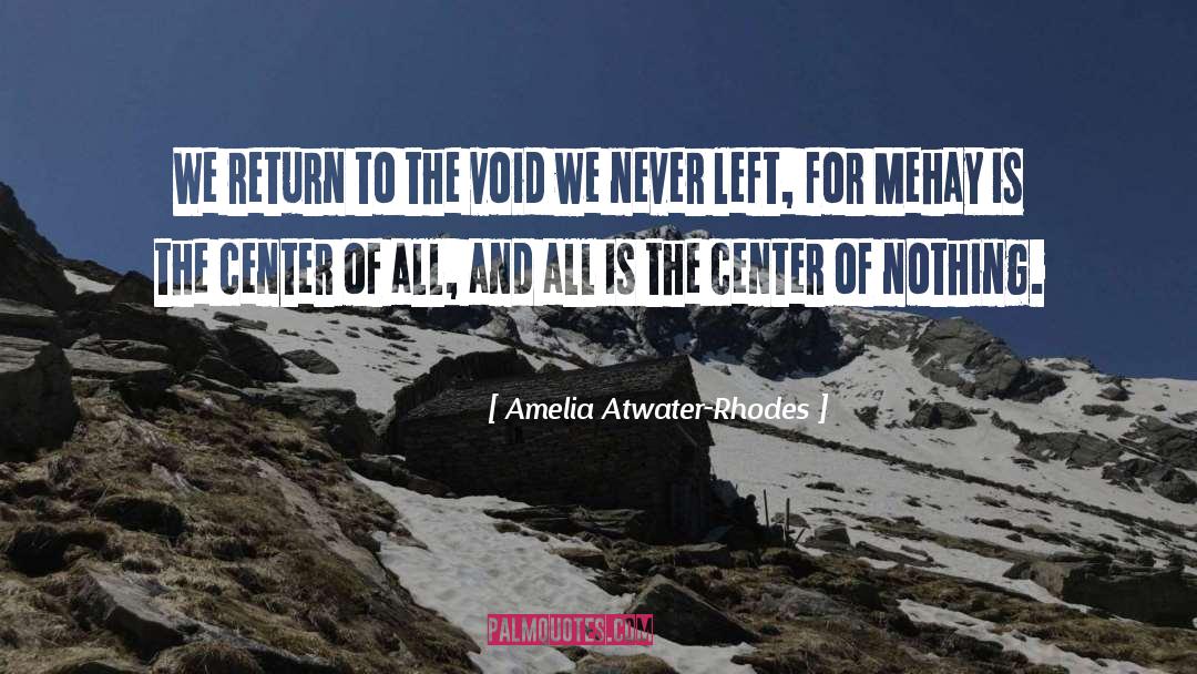 Amelia Atwater-Rhodes Quotes: We return to the void