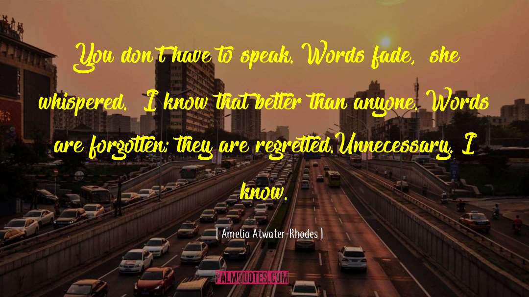 Amelia Atwater-Rhodes Quotes: You don't have to speak.