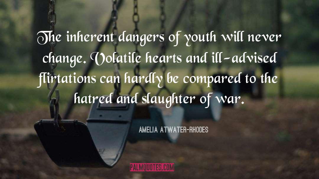 Amelia Atwater-Rhodes Quotes: The inherent dangers of youth