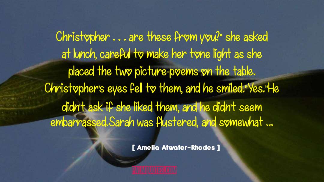 Amelia Atwater-Rhodes Quotes: Christopher . . . are