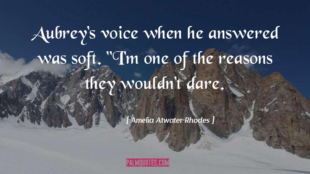 Amelia Atwater-Rhodes Quotes: Aubrey's voice when he answered