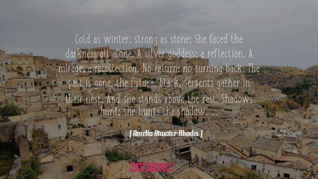 Amelia Atwater-Rhodes Quotes: Cold as winter, strong as