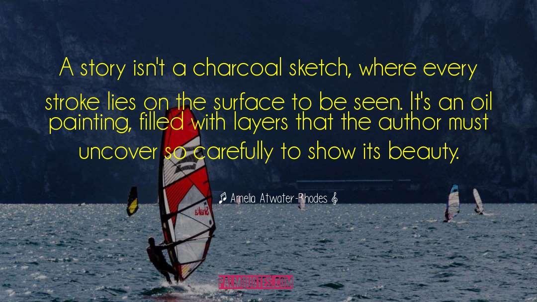 Amelia Atwater-Rhodes Quotes: A story isn't a charcoal