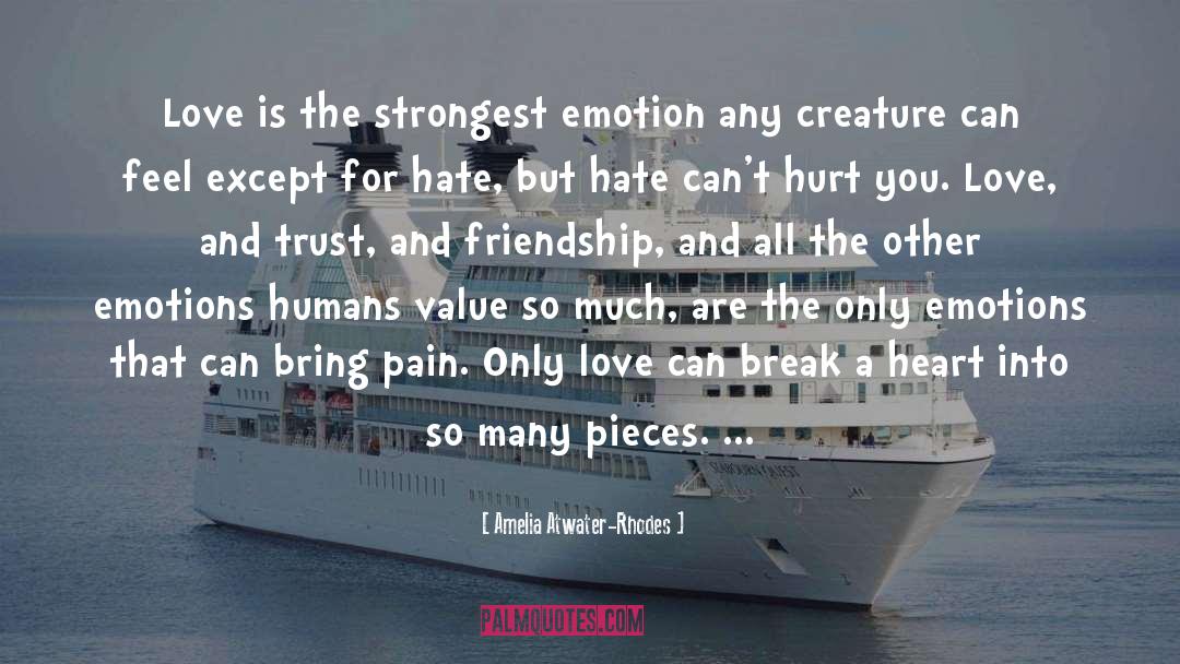 Amelia Atwater-Rhodes Quotes: Love is the strongest emotion