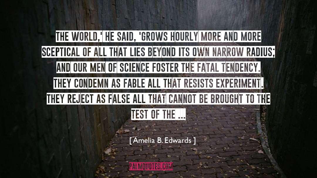 Amelia B. Edwards Quotes: The world,' he said, 'grows