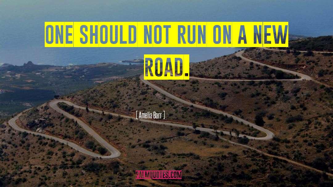 Amelia Barr Quotes: One should not run on