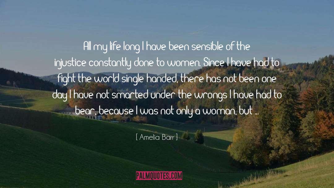 Amelia Barr Quotes: All my life long I
