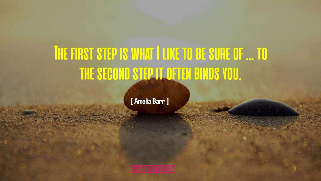 Amelia Barr Quotes: The first step is what