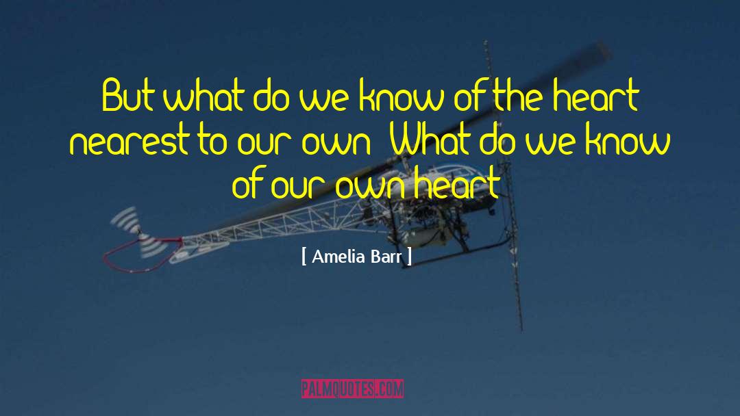 Amelia Barr Quotes: But what do we know