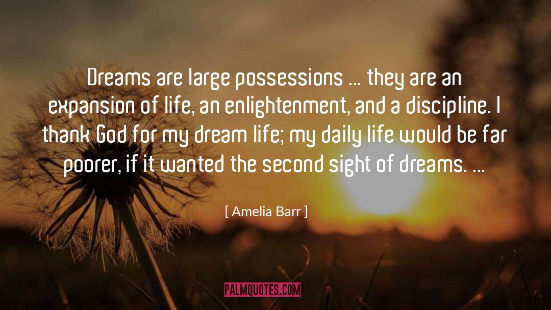 Amelia Barr Quotes: Dreams are large possessions ...