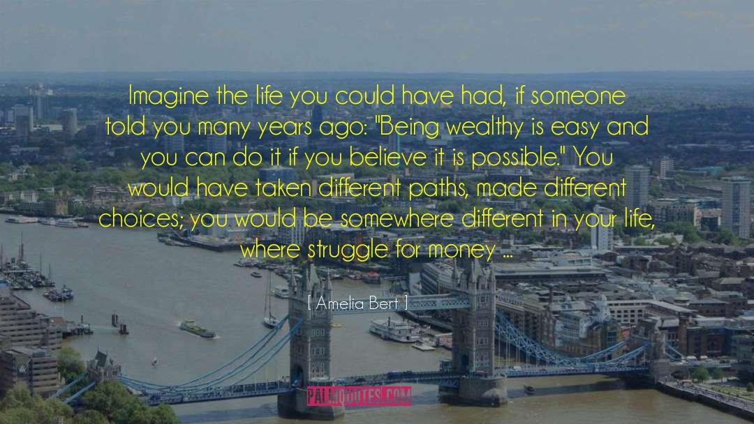 Amelia Bert Quotes: Imagine the life you could