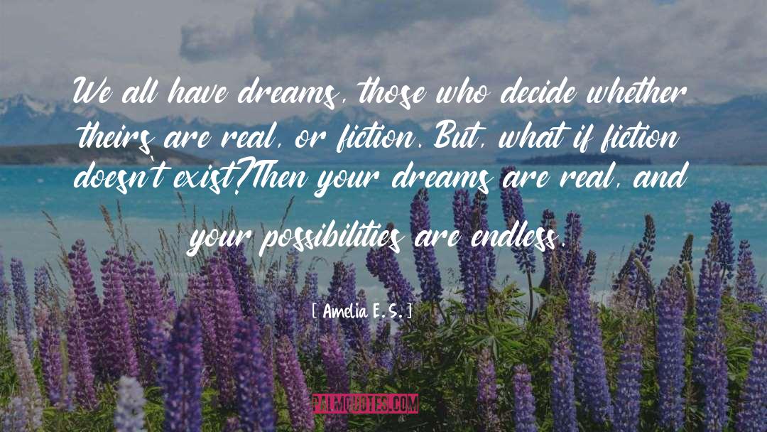 Amelia E. S. Quotes: We all have dreams, those