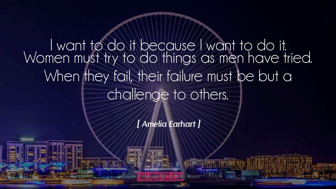 Amelia Earhart Quotes: I want to do it