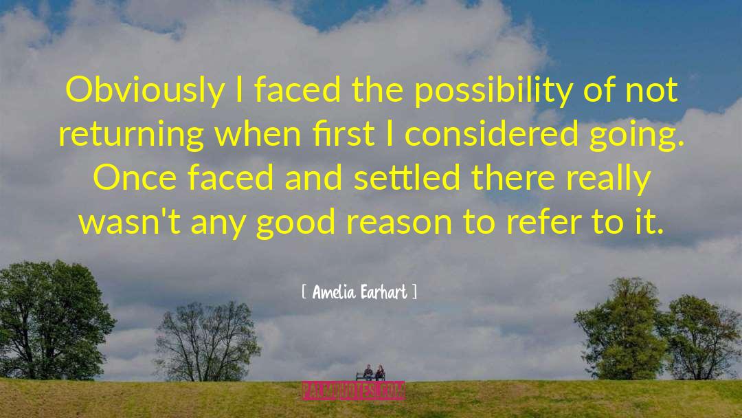 Amelia Earhart Quotes: Obviously I faced the possibility