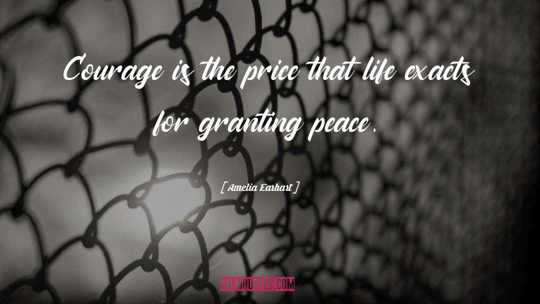 Amelia Earhart Quotes: Courage is the price that