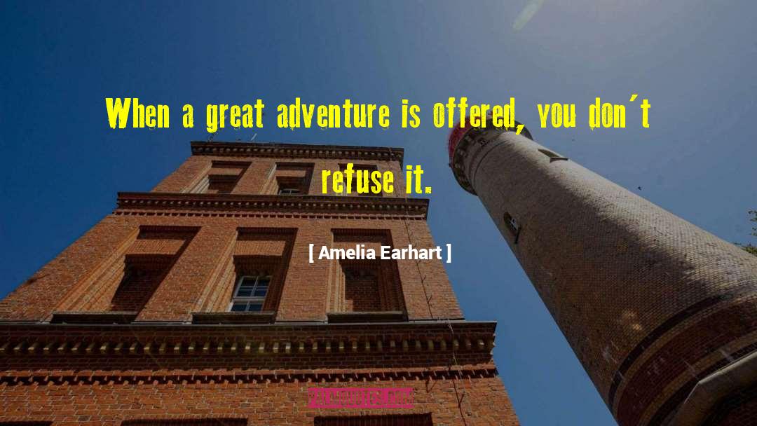 Amelia Earhart Quotes: When a great adventure is