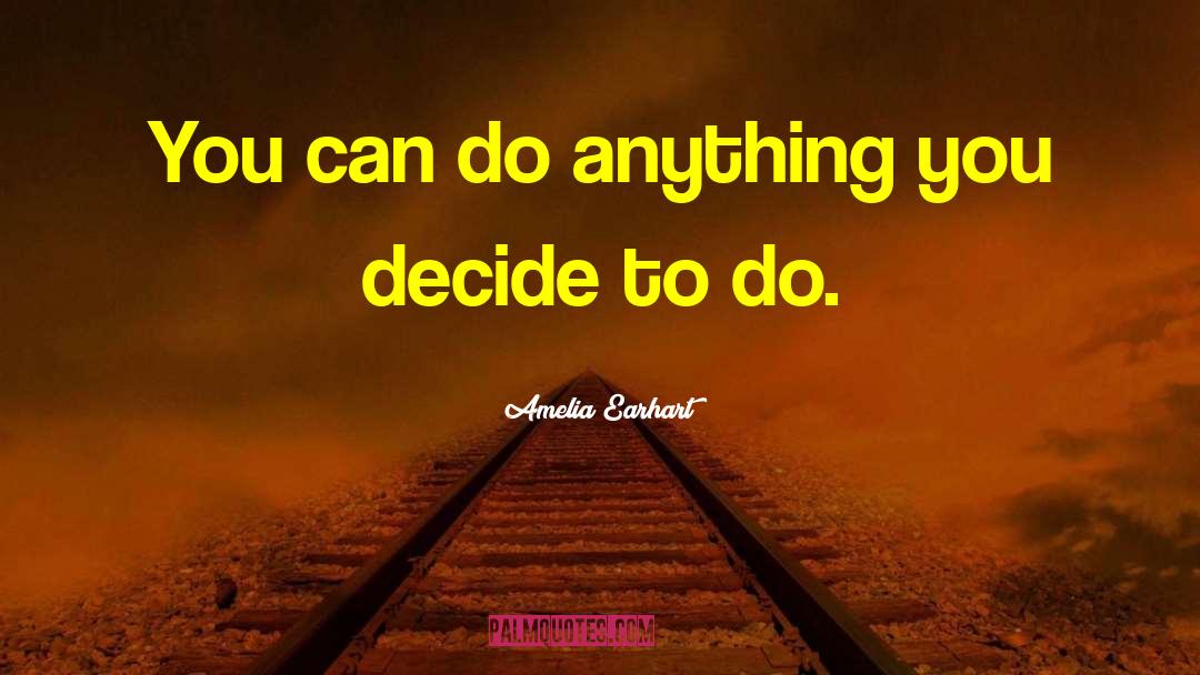 Amelia Earhart Quotes: You can do anything you
