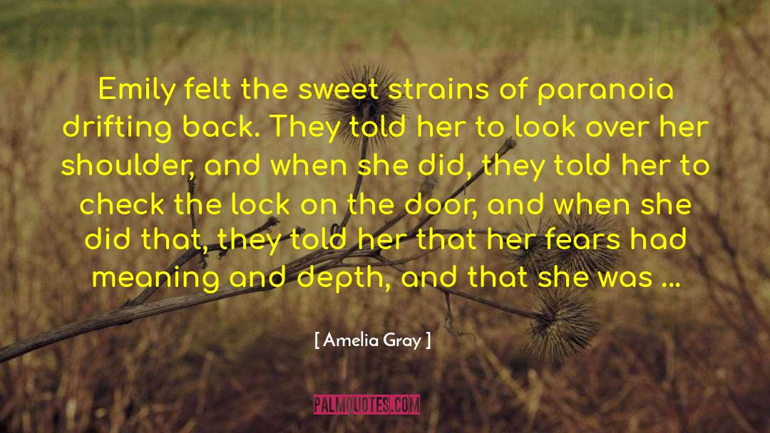 Amelia Gray Quotes: Emily felt the sweet strains