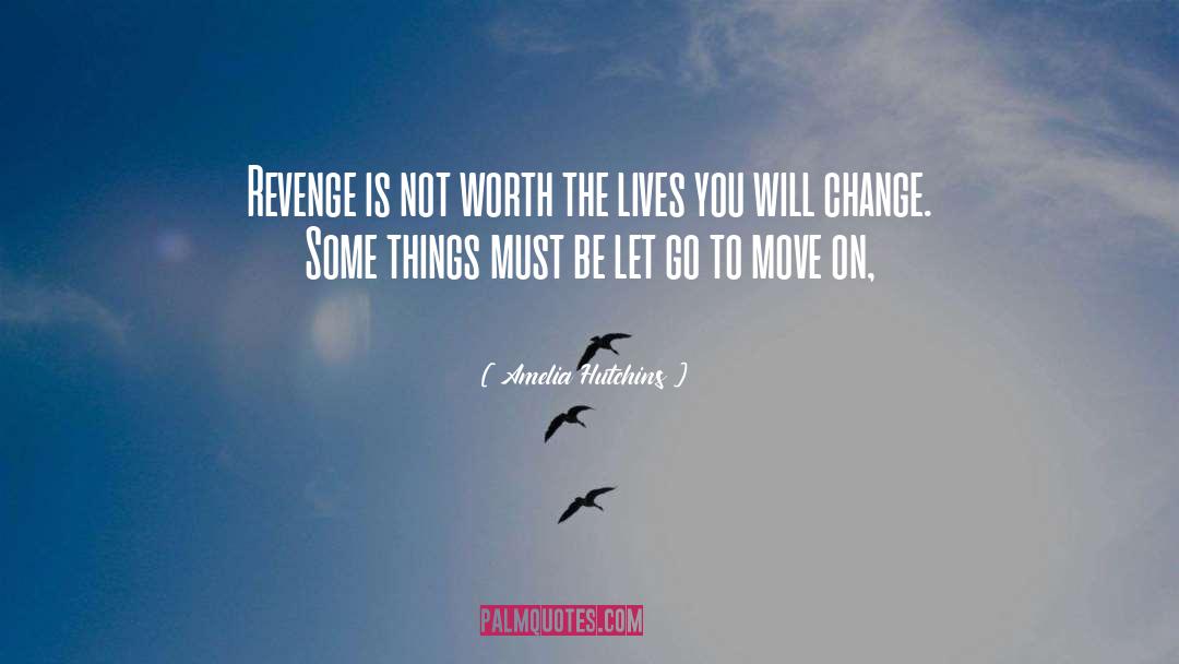 Amelia Hutchins Quotes: Revenge is not worth the