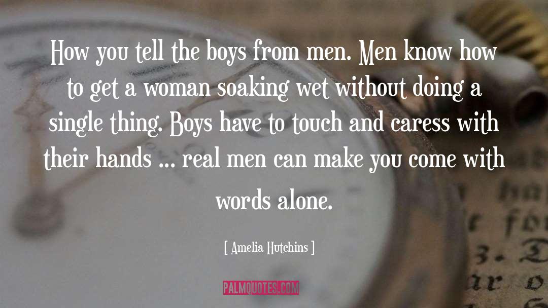 Amelia Hutchins Quotes: How you tell the boys