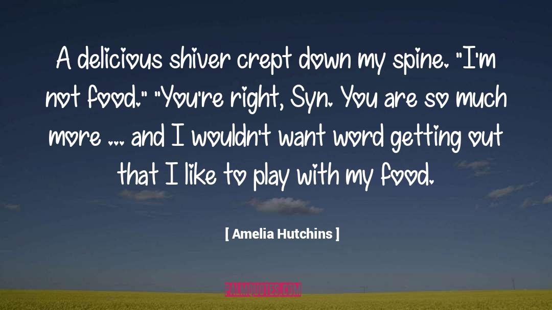 Amelia Hutchins Quotes: A delicious shiver crept down