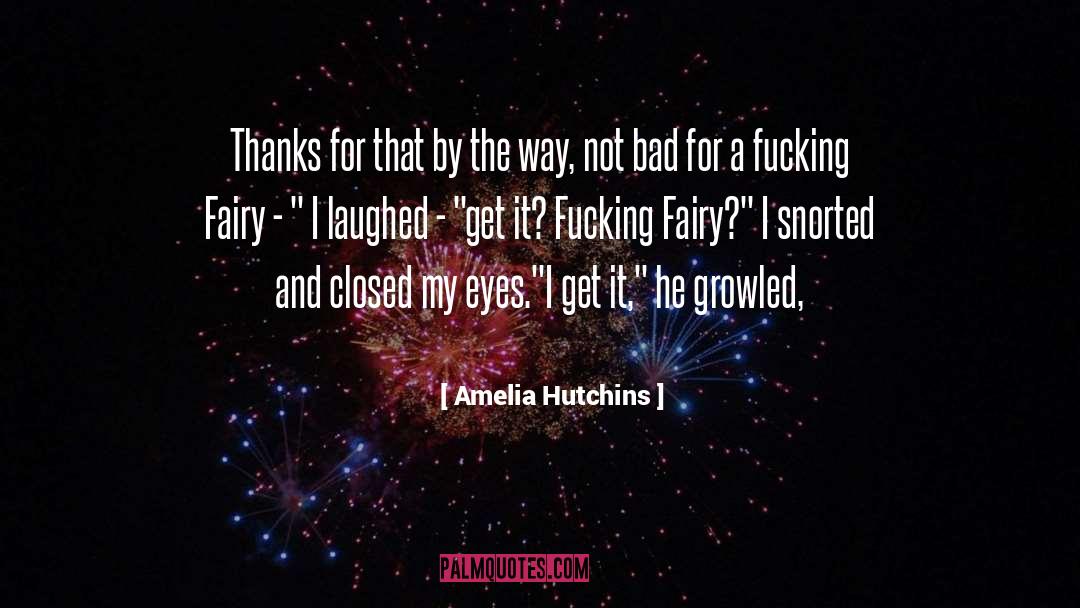 Amelia Hutchins Quotes: Thanks for that by the