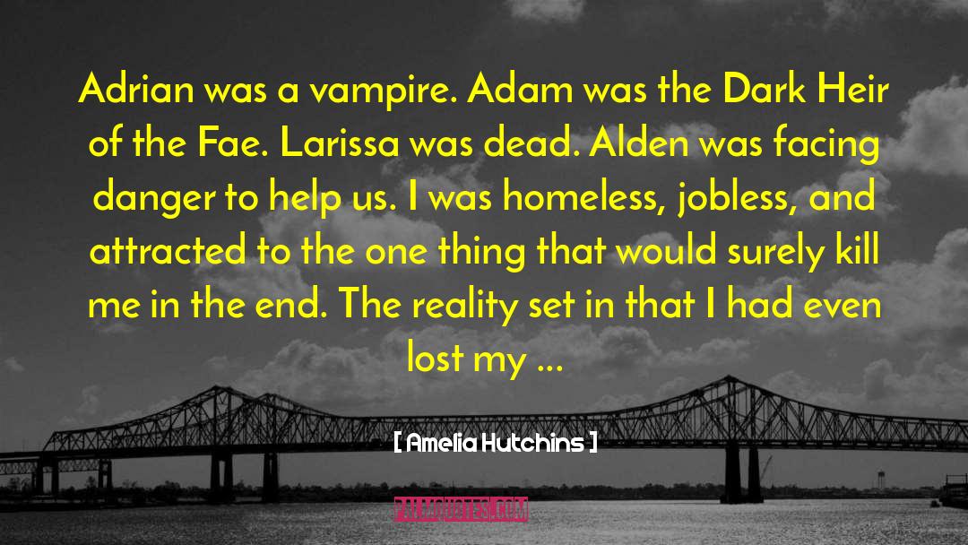 Amelia Hutchins Quotes: Adrian was a vampire. Adam