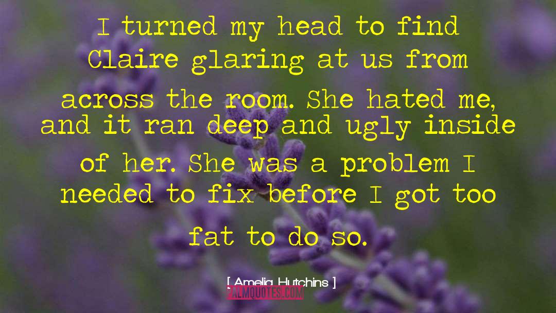 Amelia Hutchins Quotes: I turned my head to